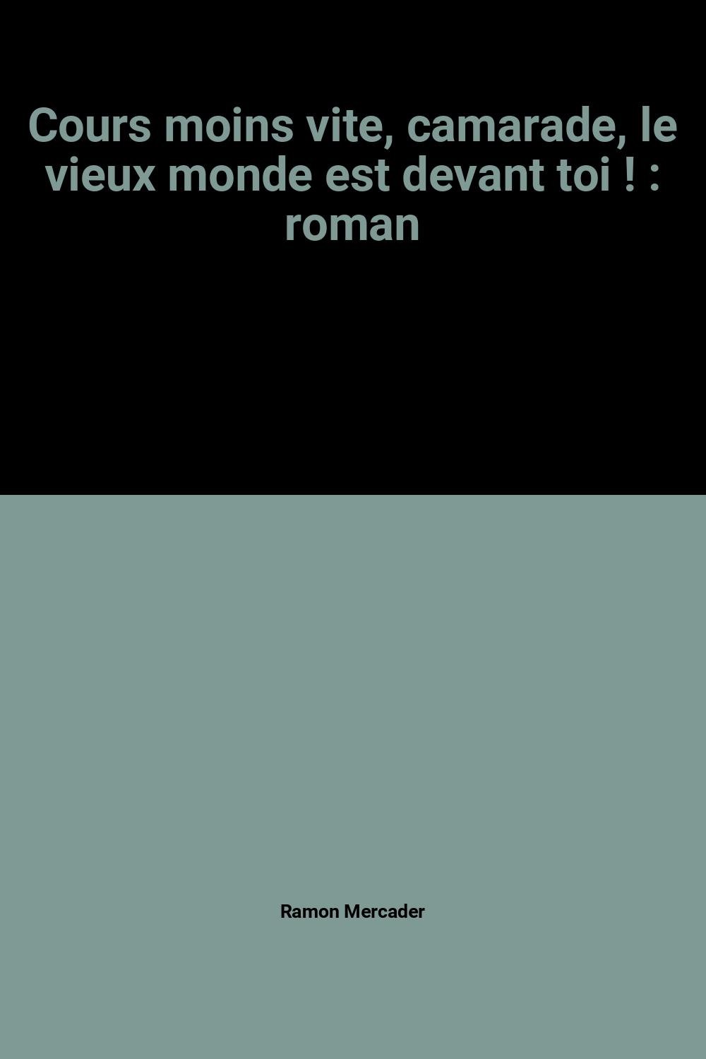 Cours moins vite, camarade, le vieux monde est devant toi