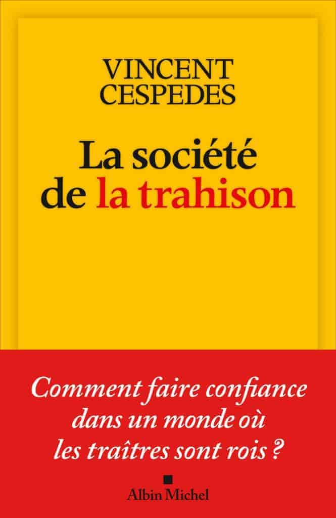 La Société de la trahison: Comment faire confiance dans un monde où les traitres sont rois ?