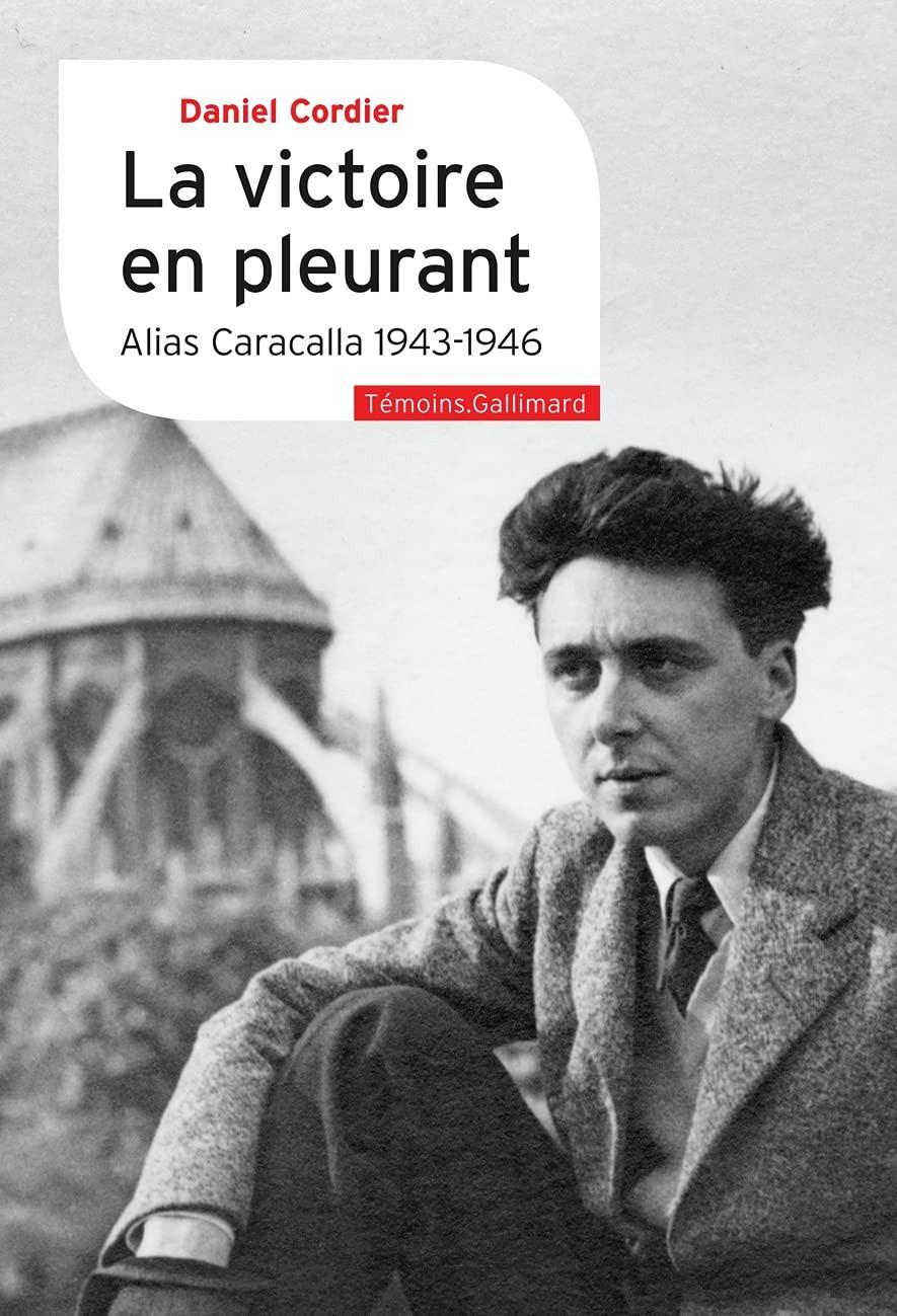 La victoire en pleurant - Alias Caracalla 1943-1946