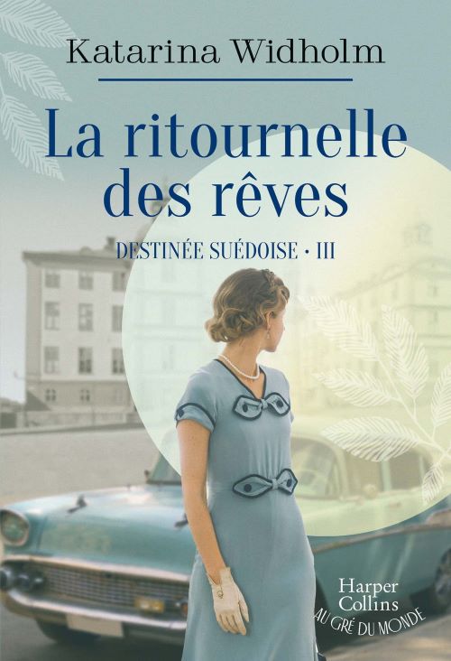La ritournelle des rêves : Destinée suédoise T3