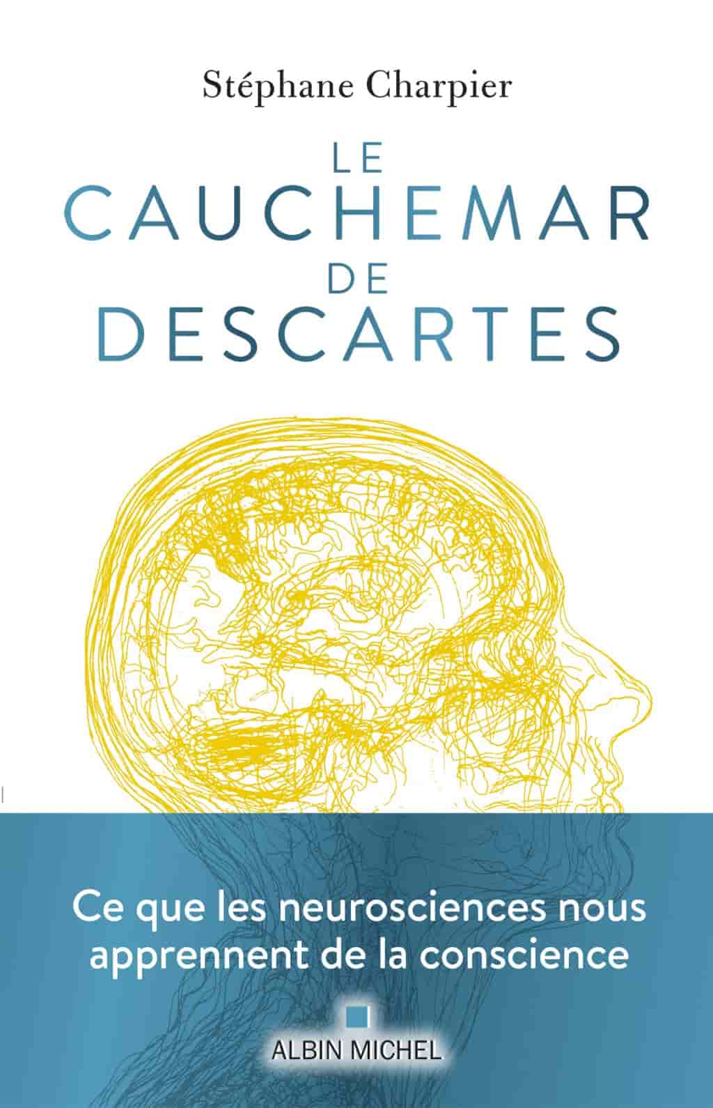 Le Cauchemar de Descartes: Ce que les neurosciences nous apprennent de la conscience