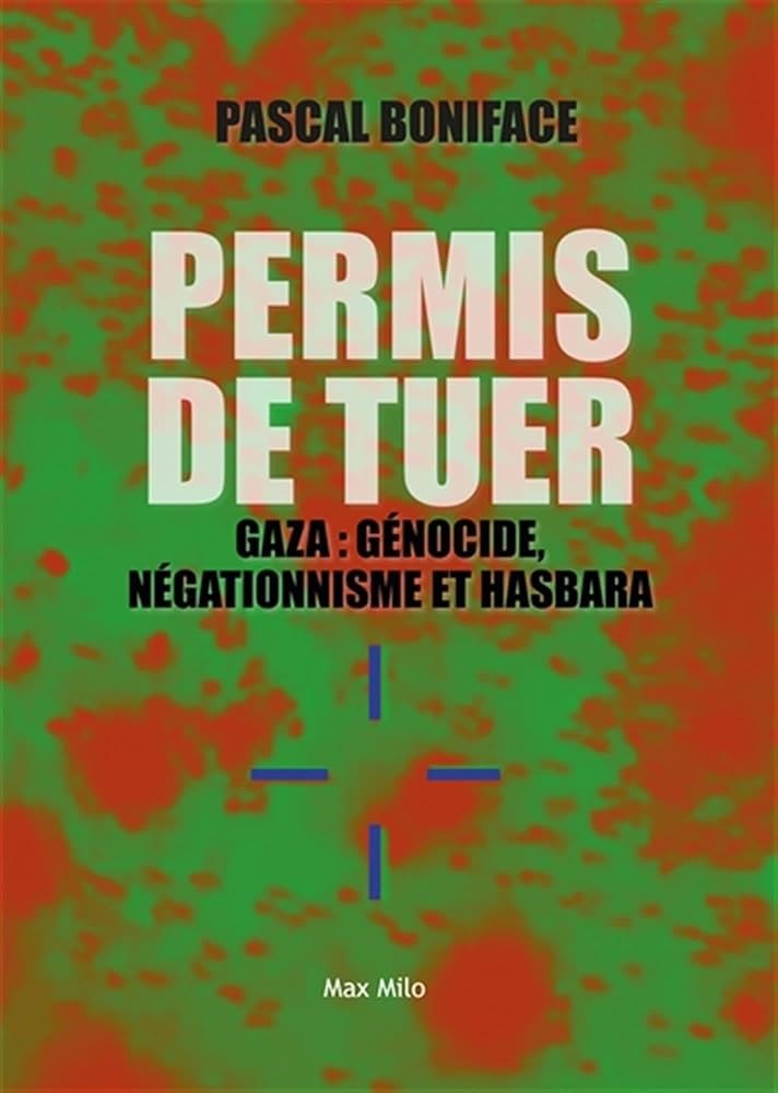 Permis De Tuer : Gaza : Génocide, Négationniste Et Hasbara