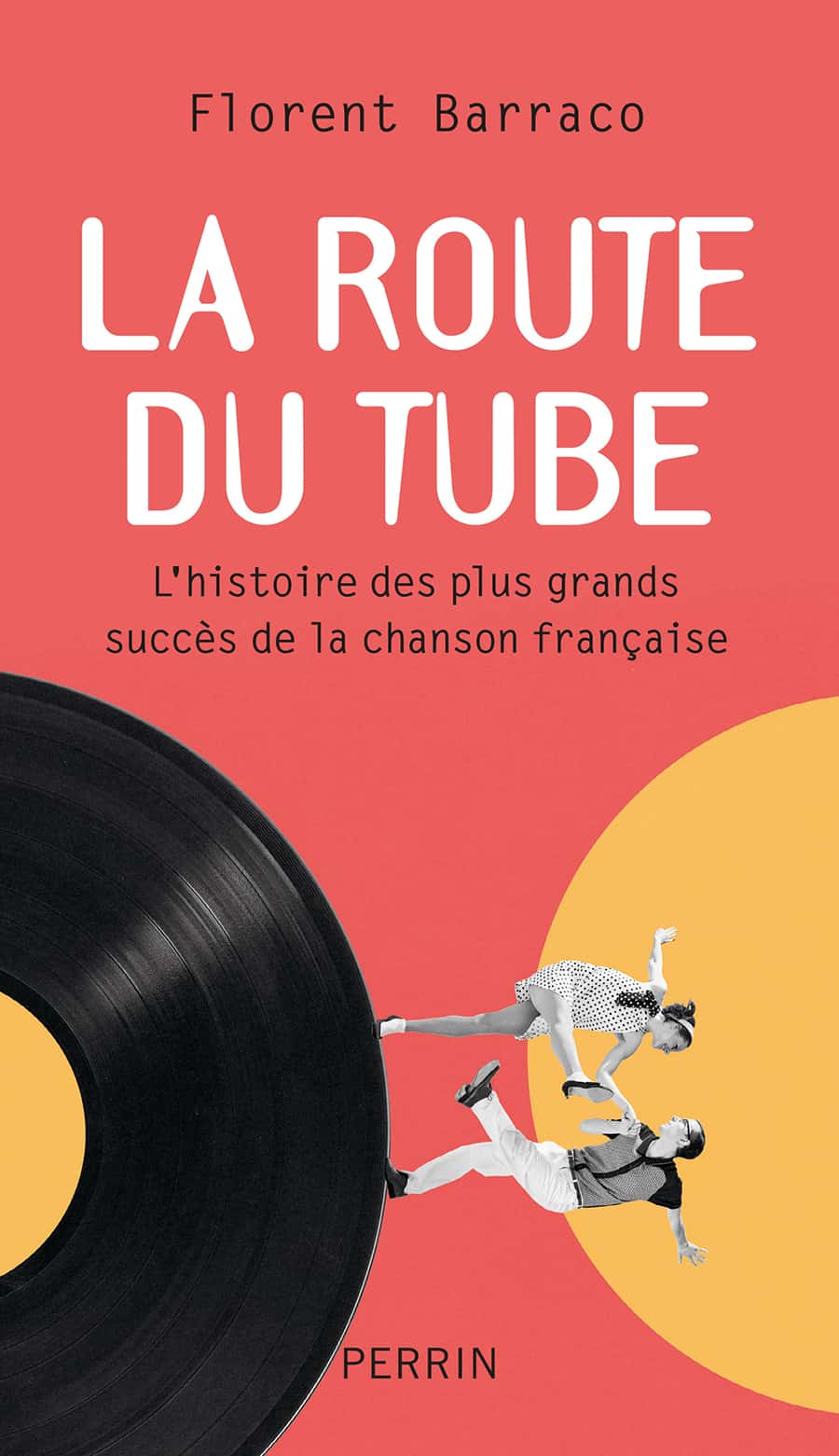La route du tube: L'histoire des plus grandes chansons françaises