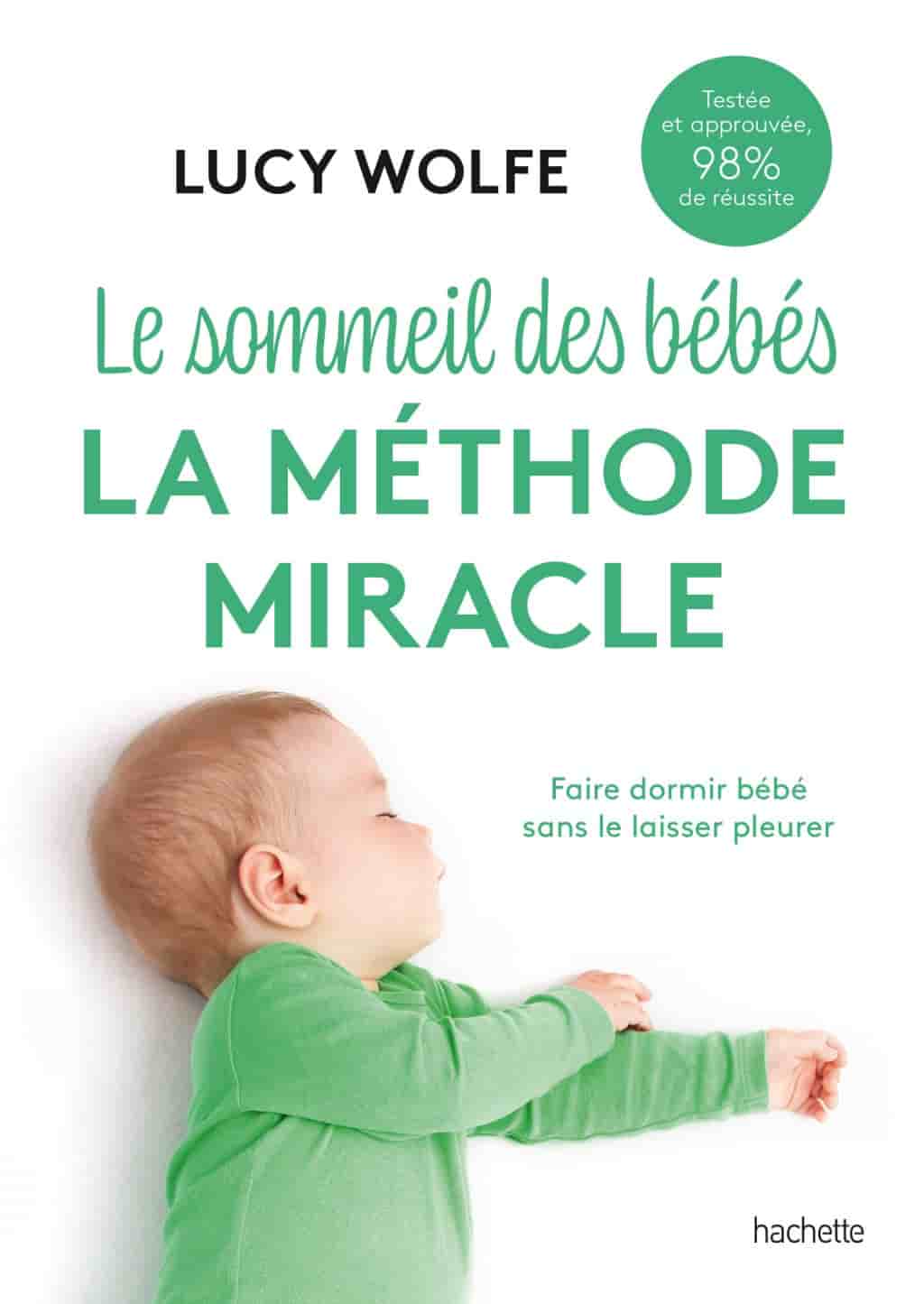 Le sommeil des bébés : la méthode miracle: Faire dormir bébé sans le laisser pleurer