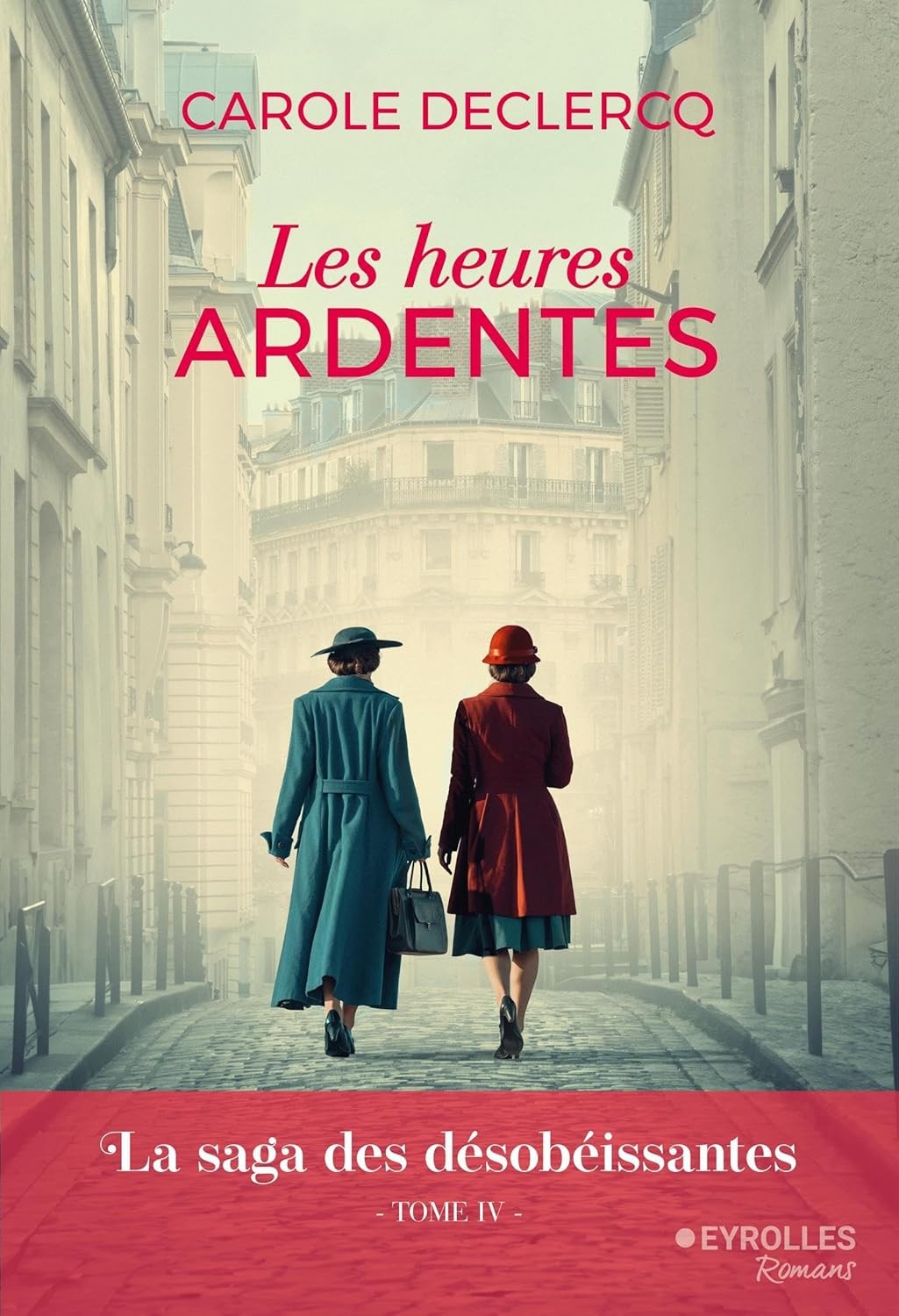 Les heures ardentes: La saga des désobéissantes T4