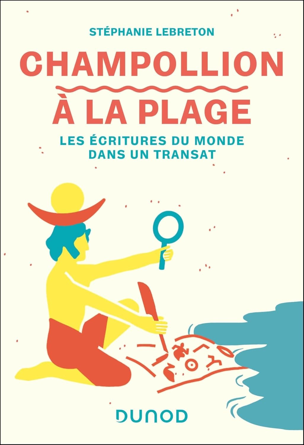 Champollion à la plage: Les écritures du monde dans un transat