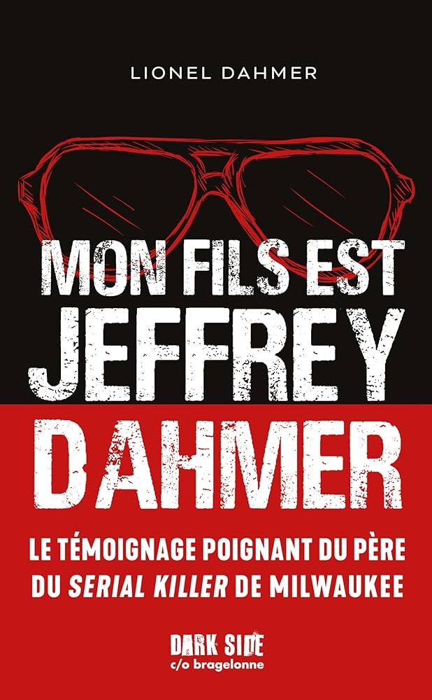 Mon fils est Jeffrey Dahmer: La confession déchirante d'un père face à l'horreur