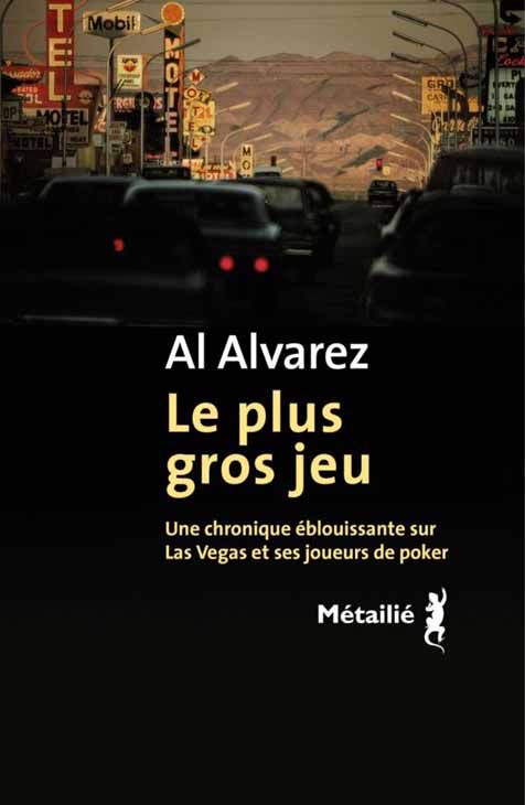 Le plus gros jeu - Une chronique éblouissante sur Las Vegas et ses joueurs de poker