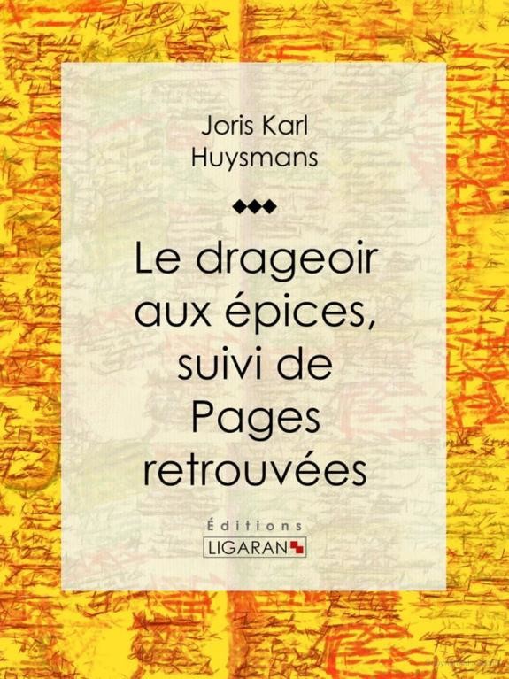 Le Drageoir aux épices suivi de Pages retrouvées