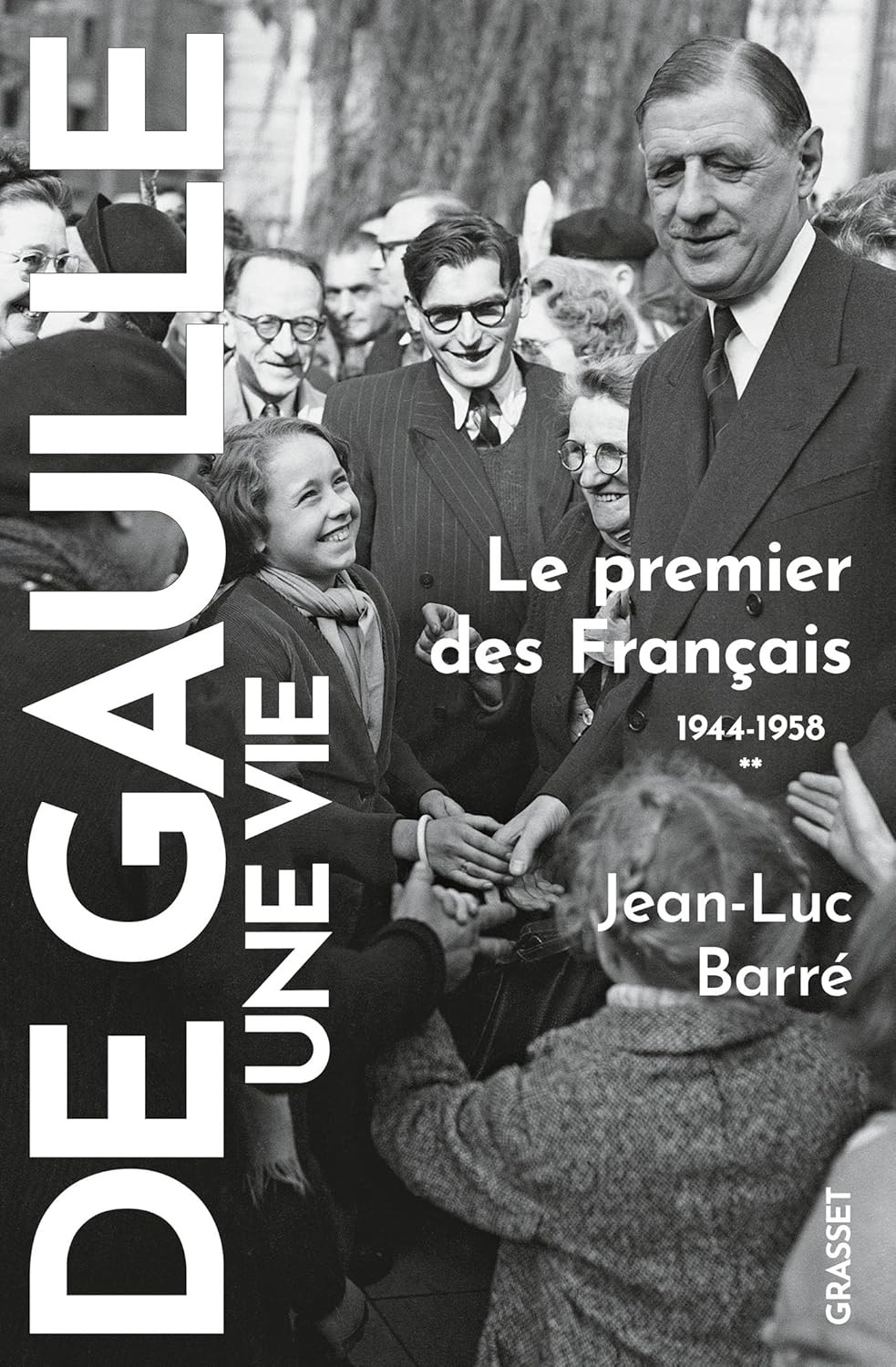 De Gaulle, une vie T2: Le premier des Français, 1944-1958