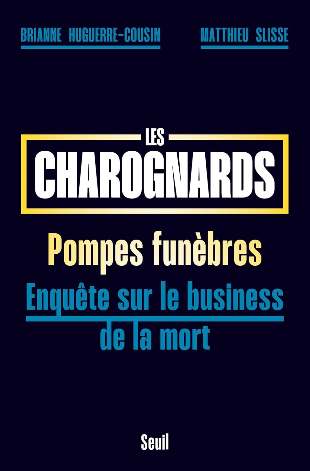 Les Charognards: Pompes funèbres : enquête sur le business de la mort