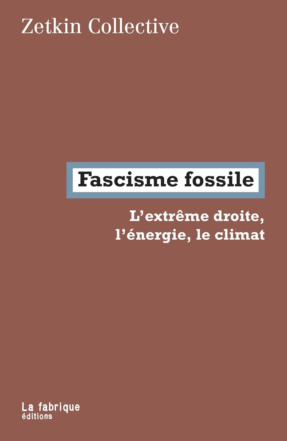 Fascisme fossile: L'extrême droite, l'énergie, le climat