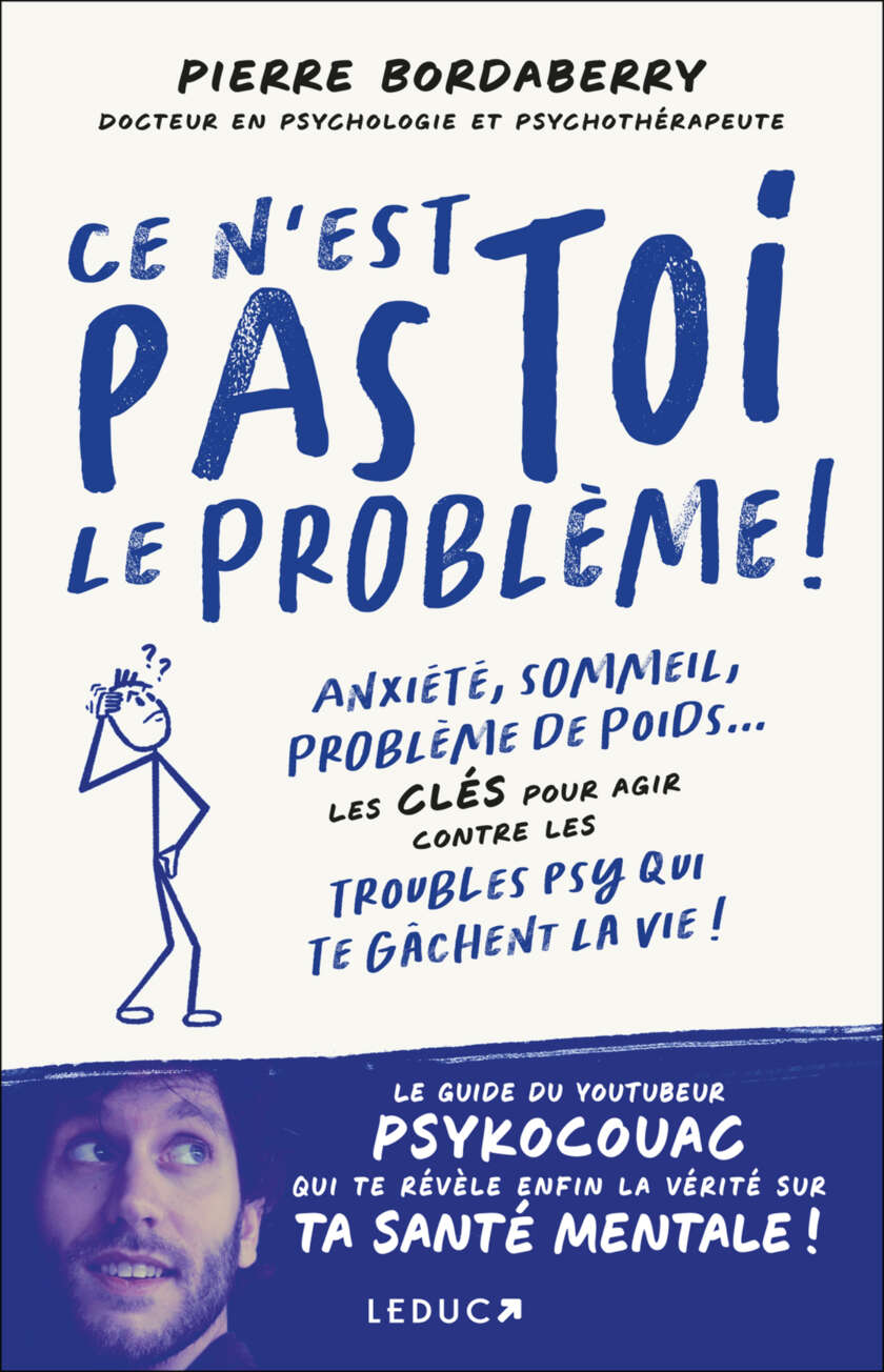 Ce n'est pas toi le problème !: Anxiété, sommeil, problème de poids… Les clés pour agir contre les troubles psy qui te gâchent la vie !