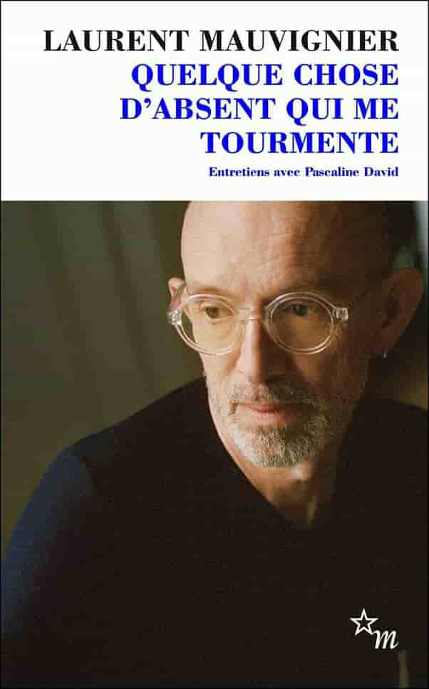 Quelque chose d'absent qui me tourmente: Entretiens