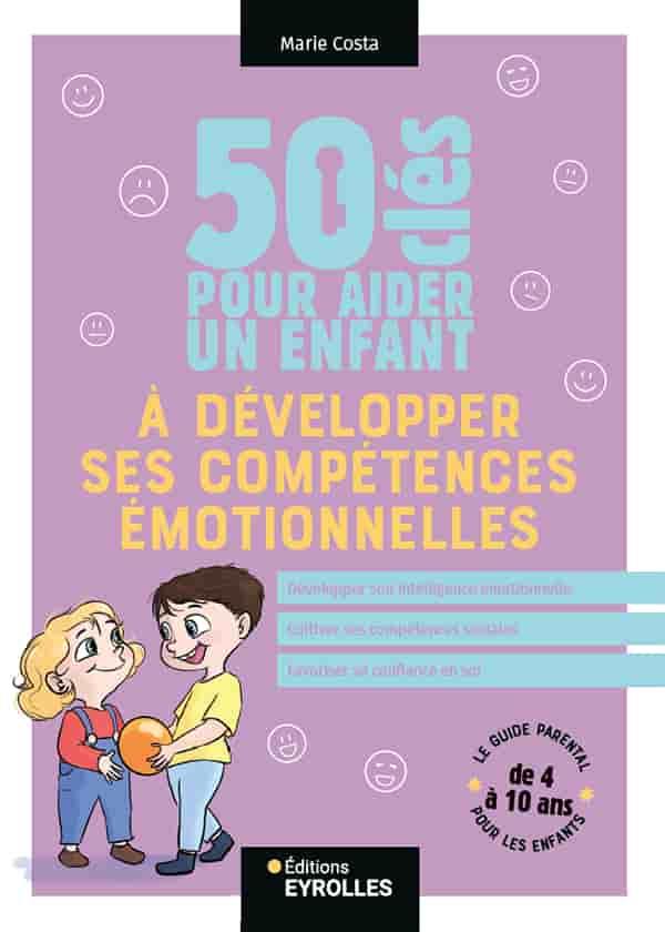 50 clés pour aider un enfant à développer ses compétences émotionnelles