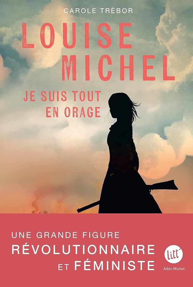 Louise Michel: Je suis tout en orage