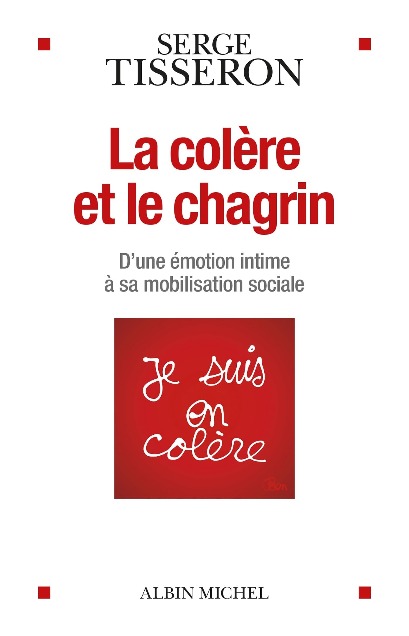 La Colère et le chagrin: D'une émotion intime à sa mobilisation sociale