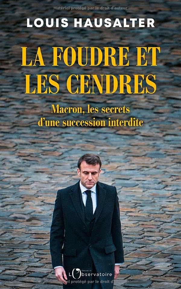 La foudre et les cendres: Macron, les secrets d'une succession interdite