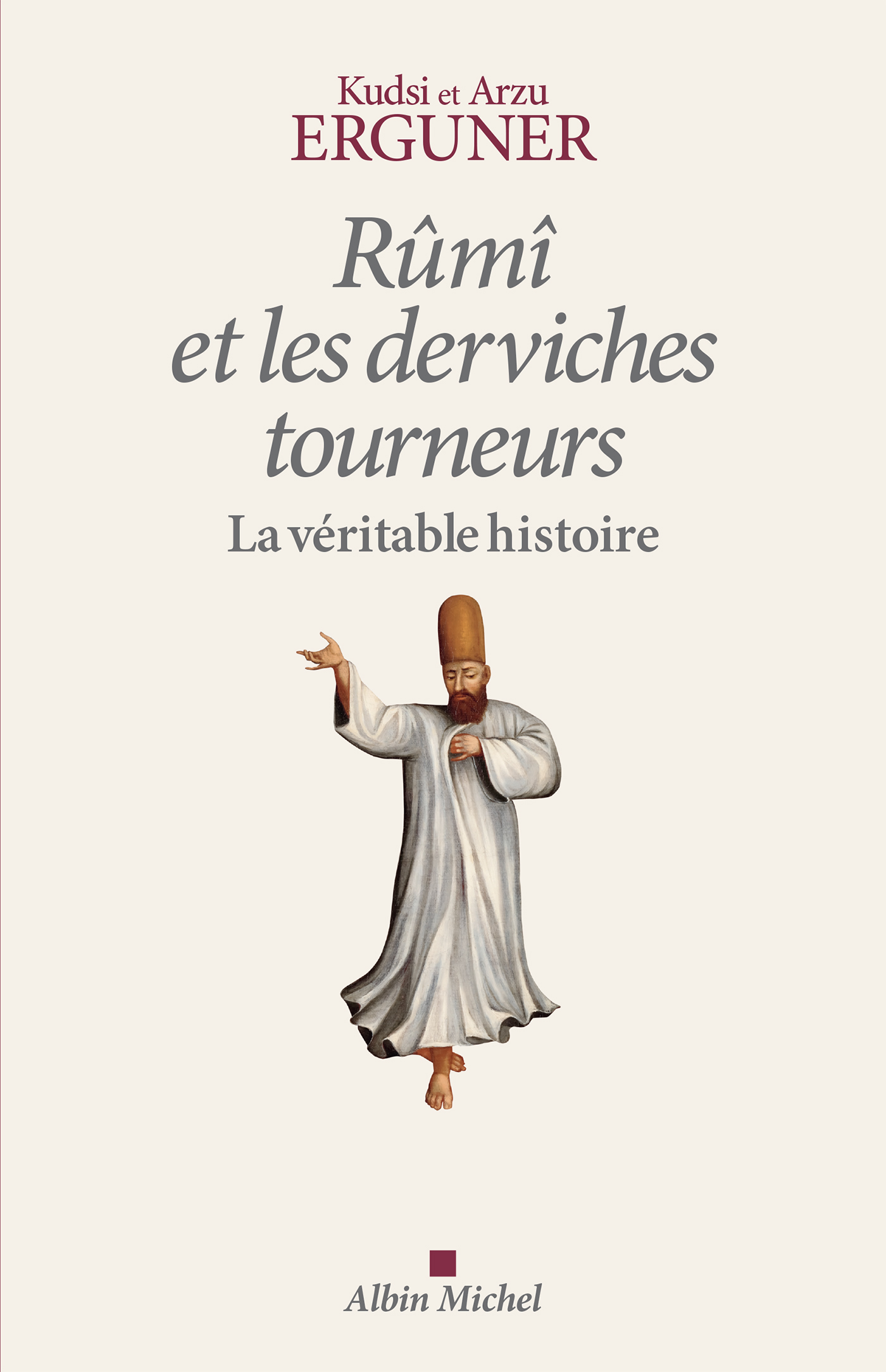 Rûmî et les derviches tourneurs: La véritable histoire