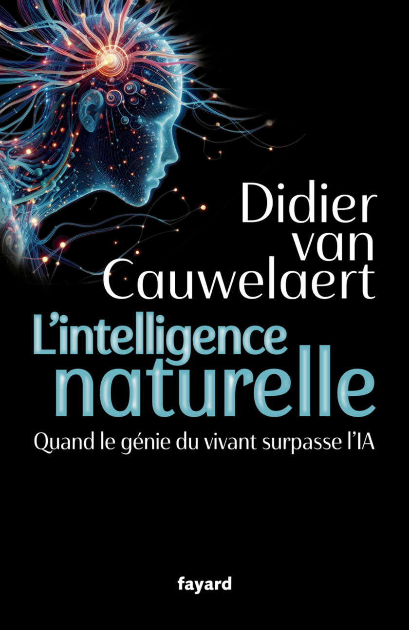L'intelligence naturelle: Quand le génie du vivant surpasse l'IA