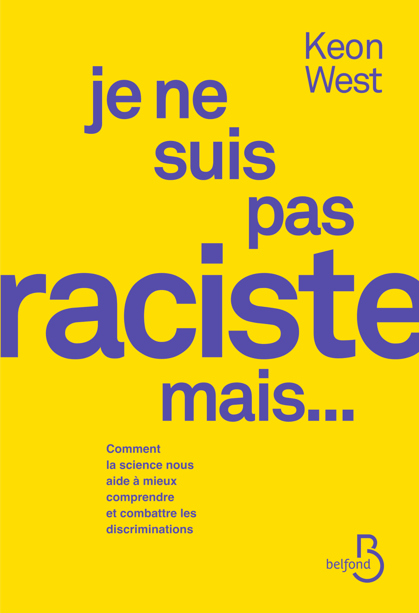 Je ne suis pas raciste mais... - Comment la science nous aide à mieux comprendre et combattre les discriminations