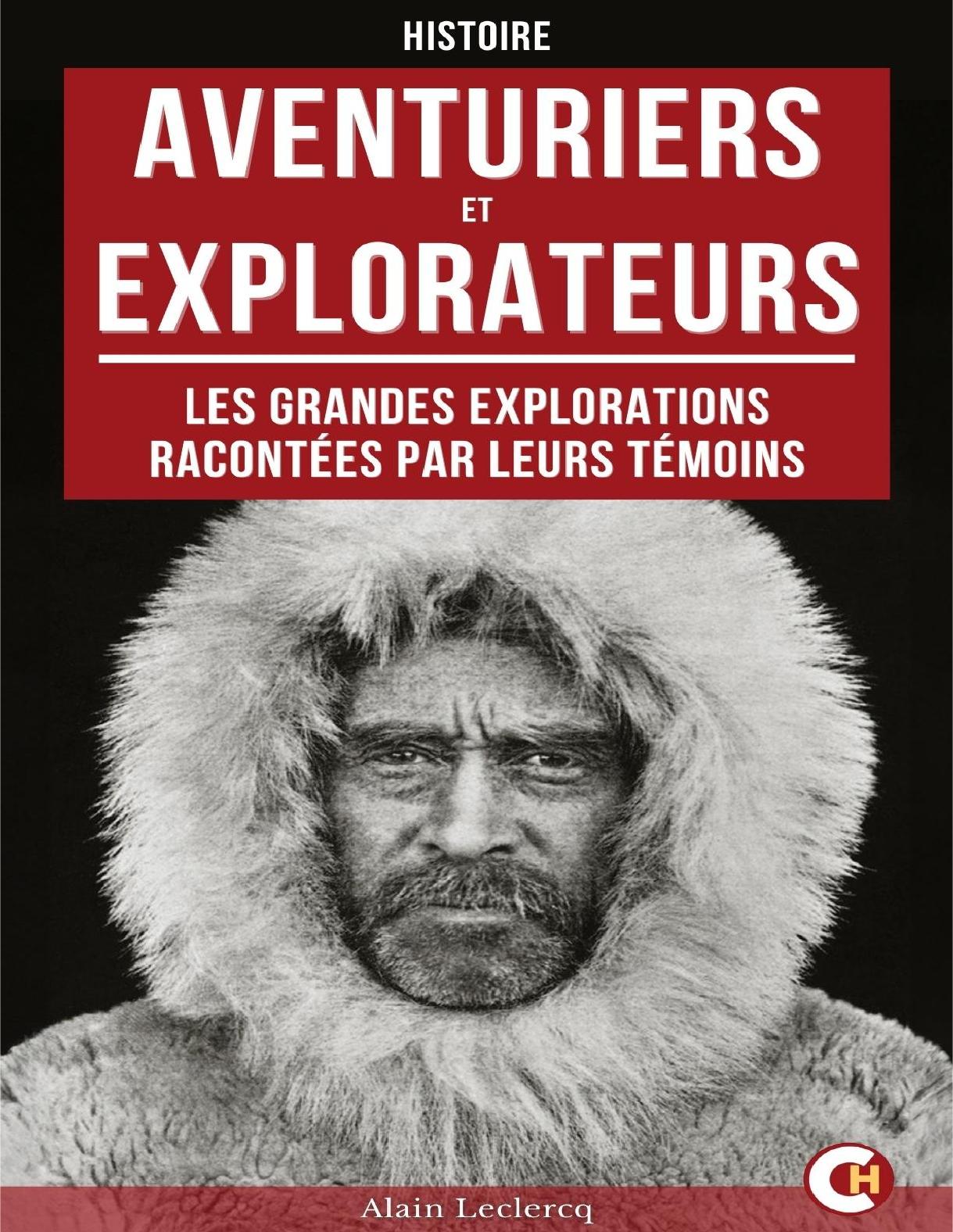 Aventuriers et explorateurs : Les grandes explorations racontées par leurs témoins