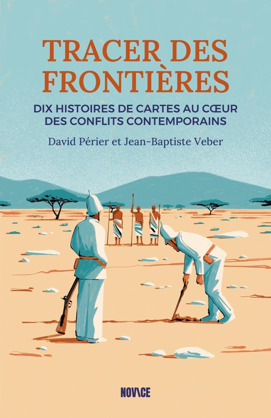 Tracer des frontières: Dix histoires de cartes au coeur des conflits contemporains