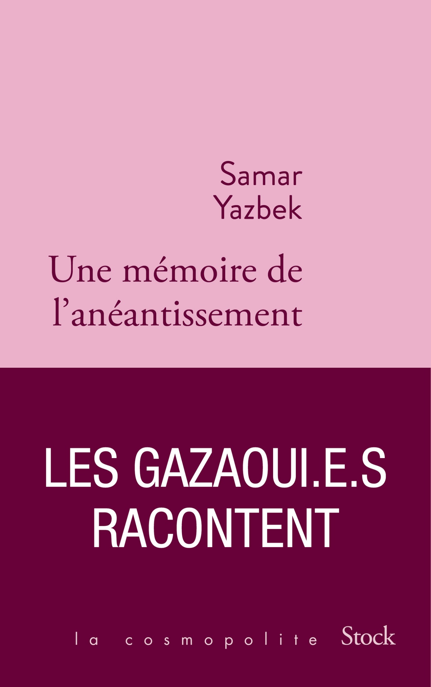 Une mémoire de l'anéantissement: Les Gazaoui.e.s racontent