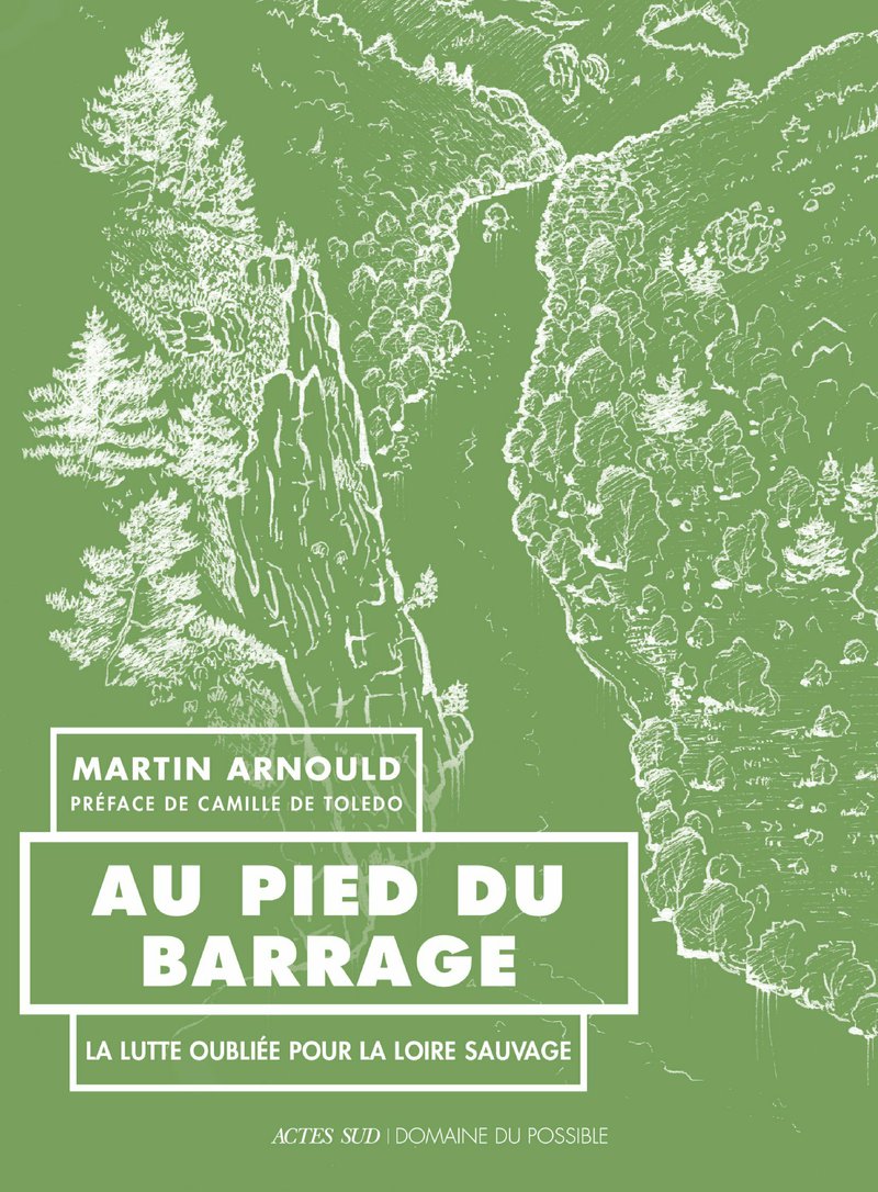 Au pied du barrage: La lutte oubliée pour la Loire sauvage