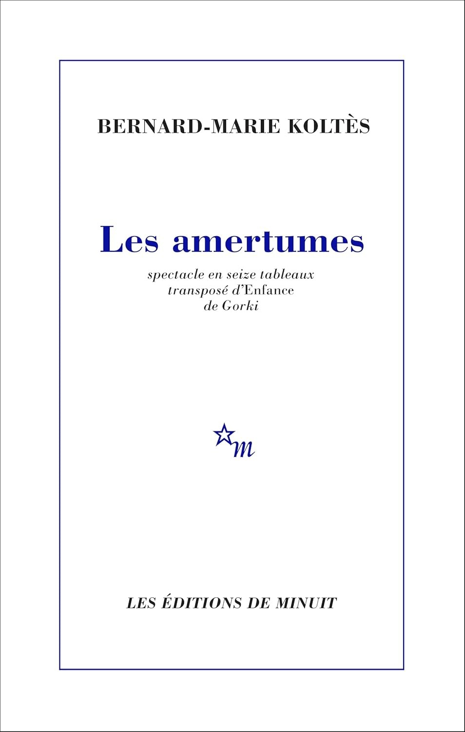 Les Amertumes: Spectacle en seize tableaux transposé d'Enfance de Gorki