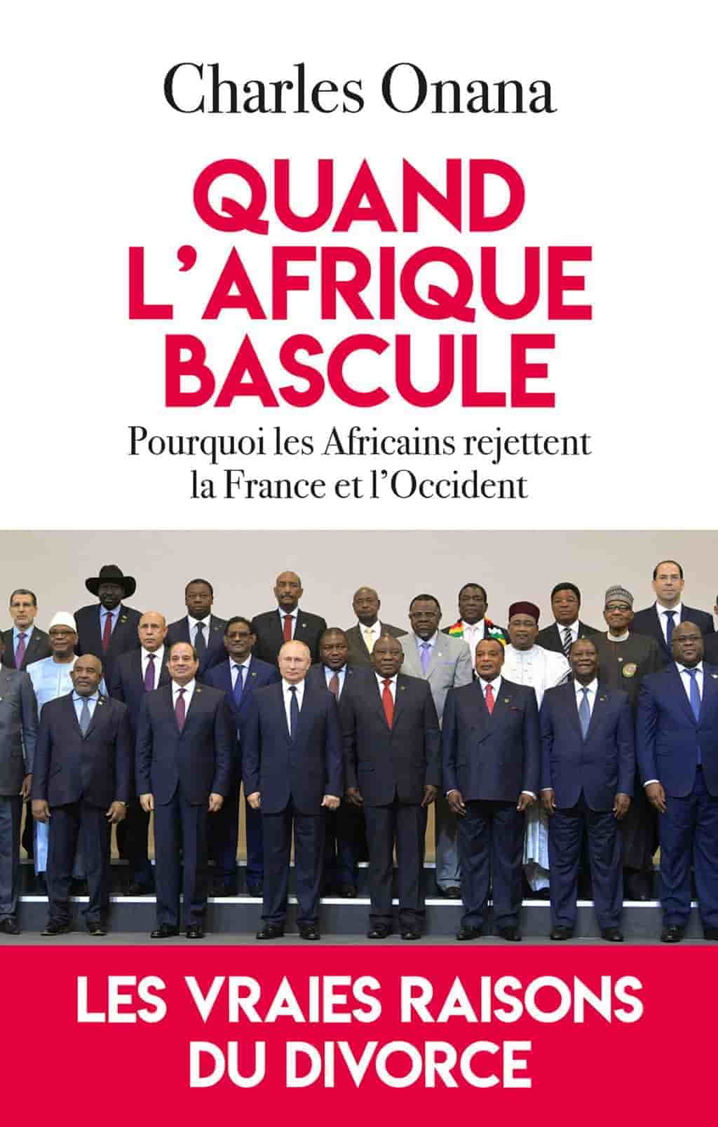 Quand l'Afrique bascule: Pourquoi les Africains rejettent la France et l'Occident