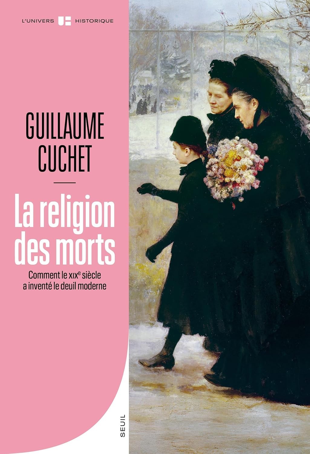 La Religion des morts: Comment le XIXe siècle a inventé le deuil moderne