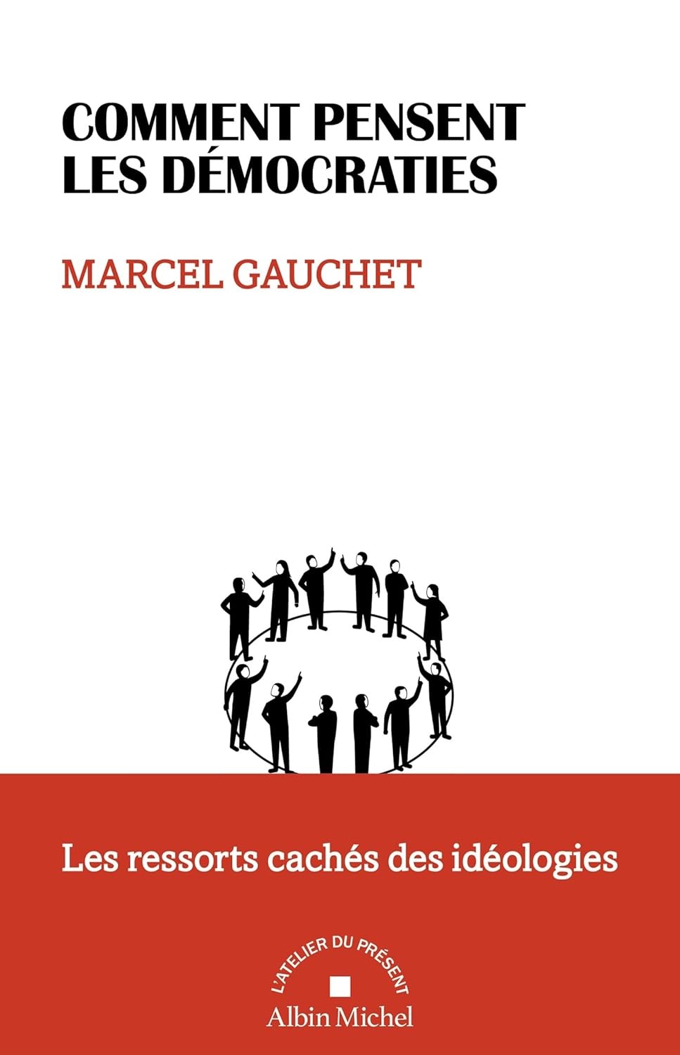 Comment pensent les démocraties: Les ressorts cachés des idéologies