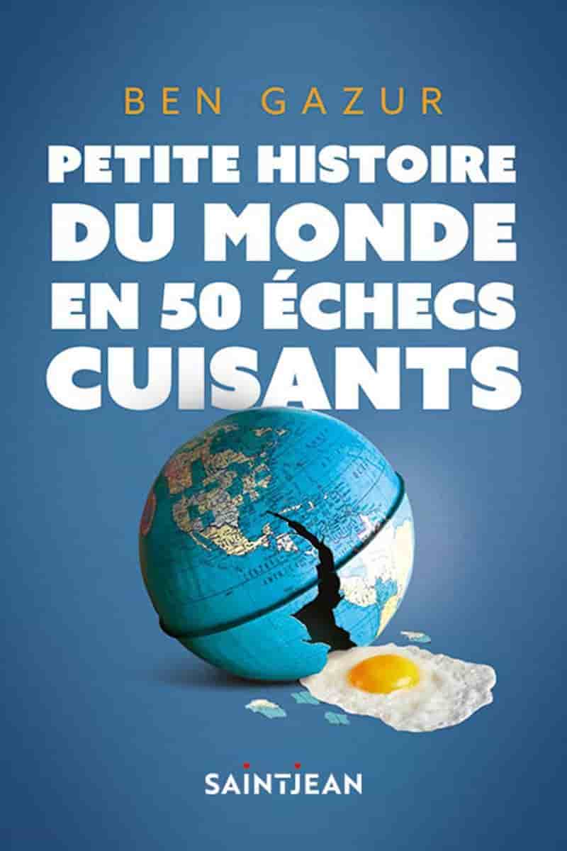 Petite histoire du monde en 50 échecs cuisants