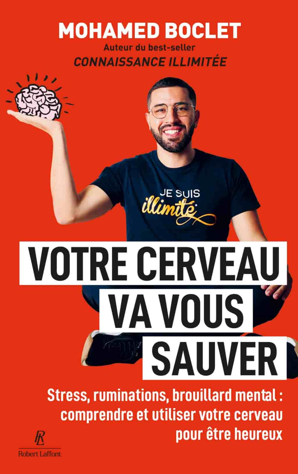 Votre cerveau va vous sauver - Stress, ruminations, brouillard mental : comprendre et muscler votre cerveau pour être heureux