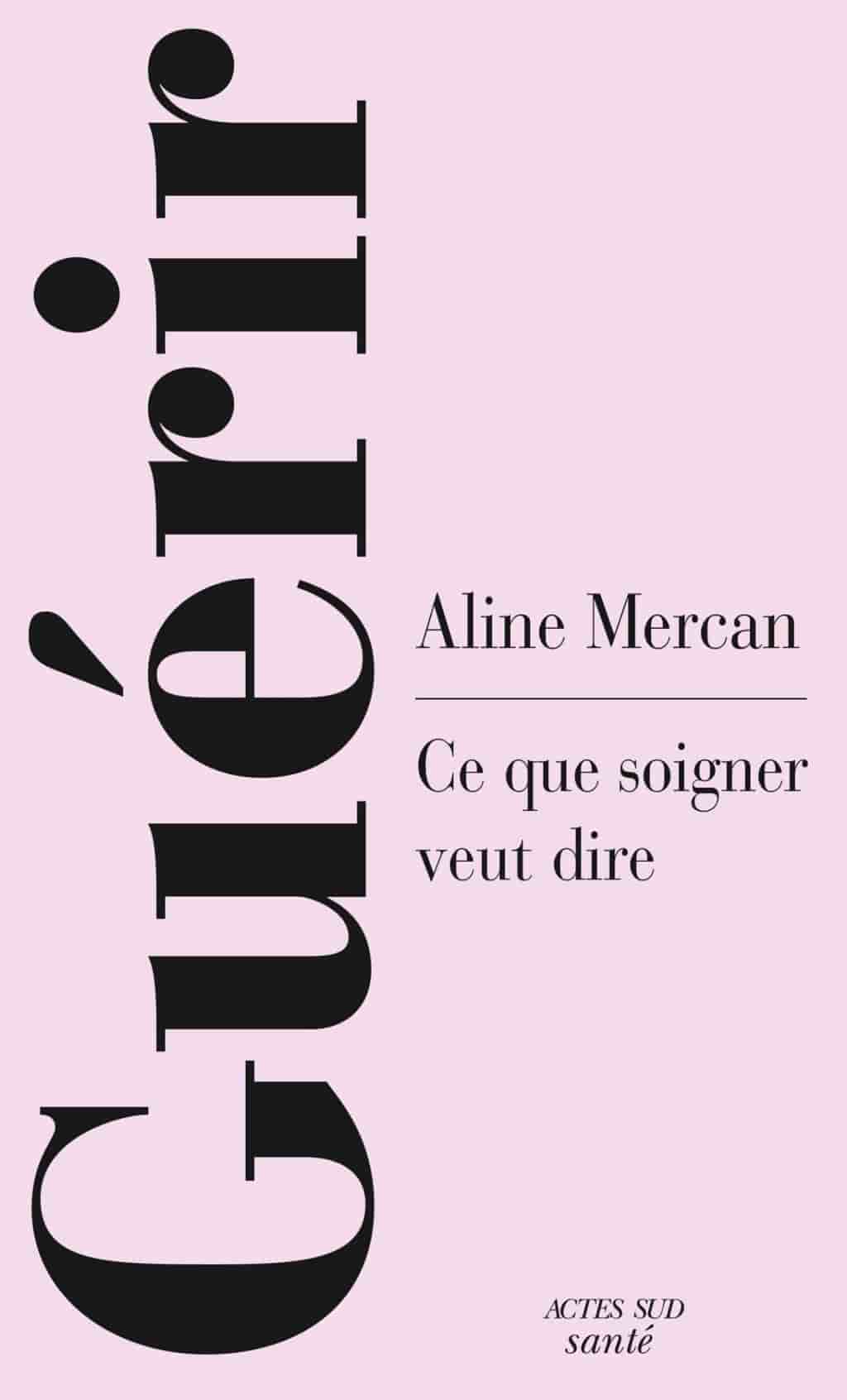 Guérir: Ce que soigner veut dire