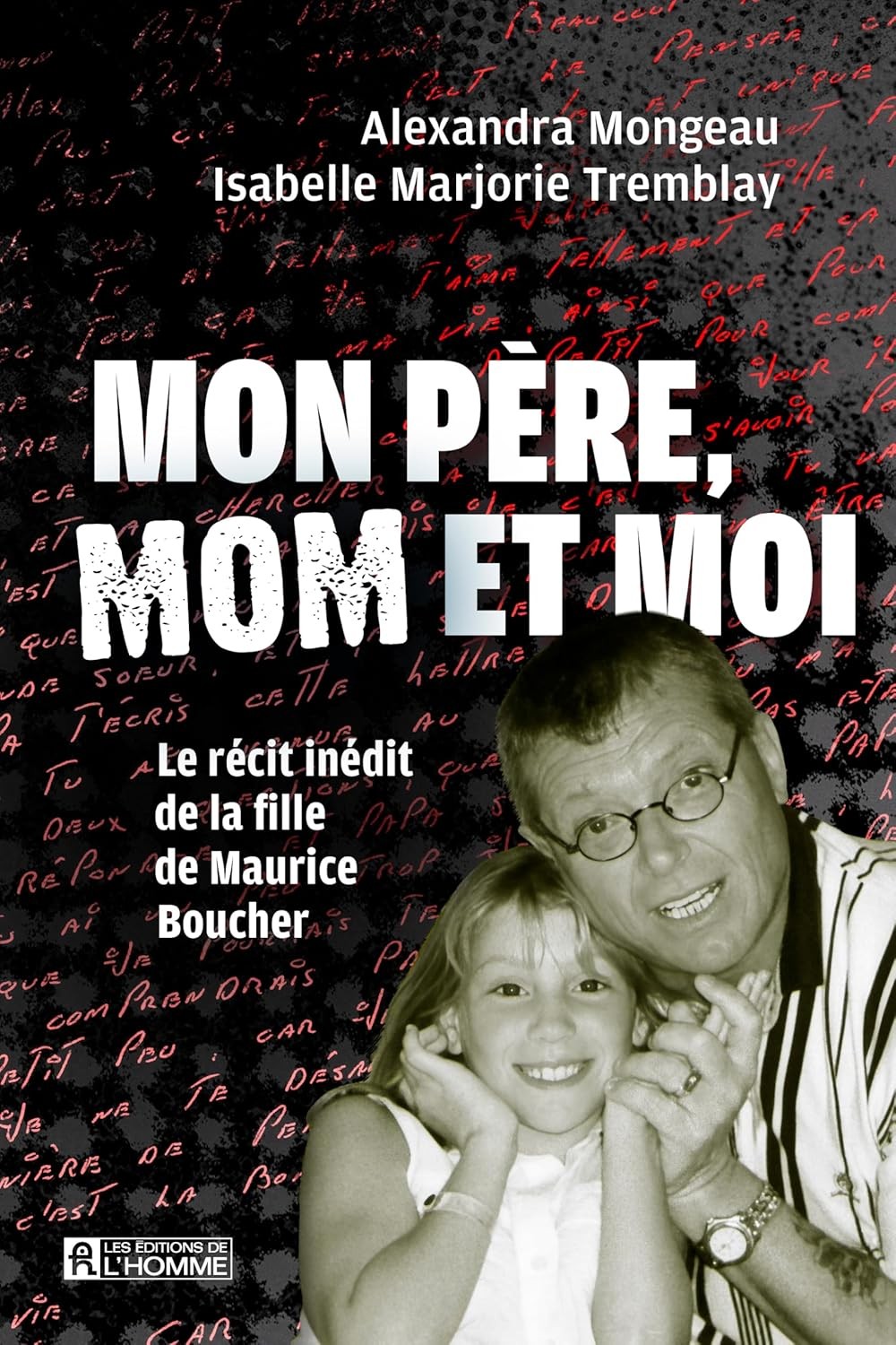 Mon père, Mom et moi: Le récit inédit de la fille de Maurice Boucher