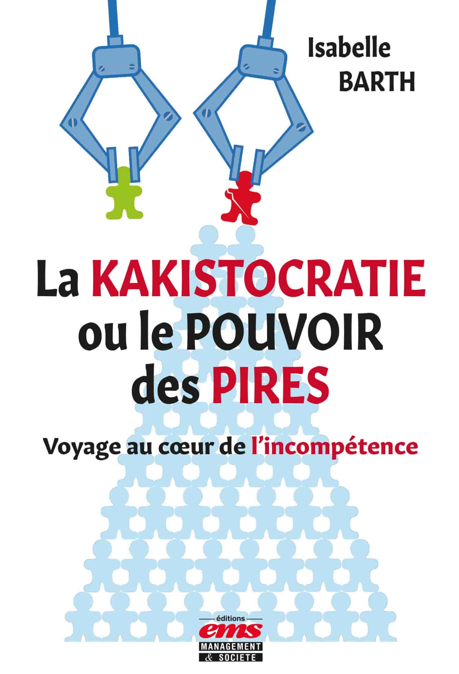 La kakistocratie ou le pouvoir des pires: Voyage au cœur de l'incompétence