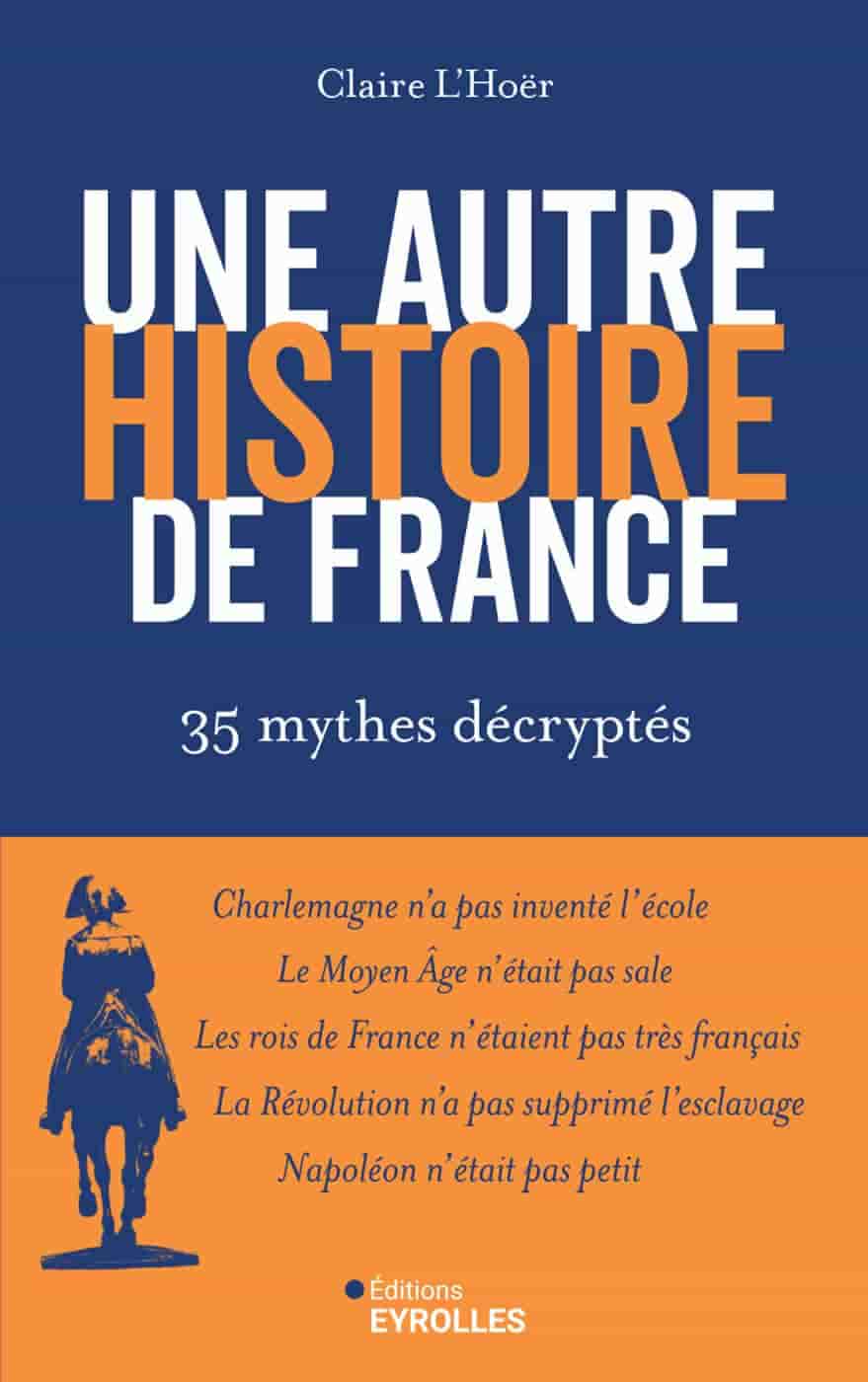 Une autre histoire de France: 35 mythes décryptés