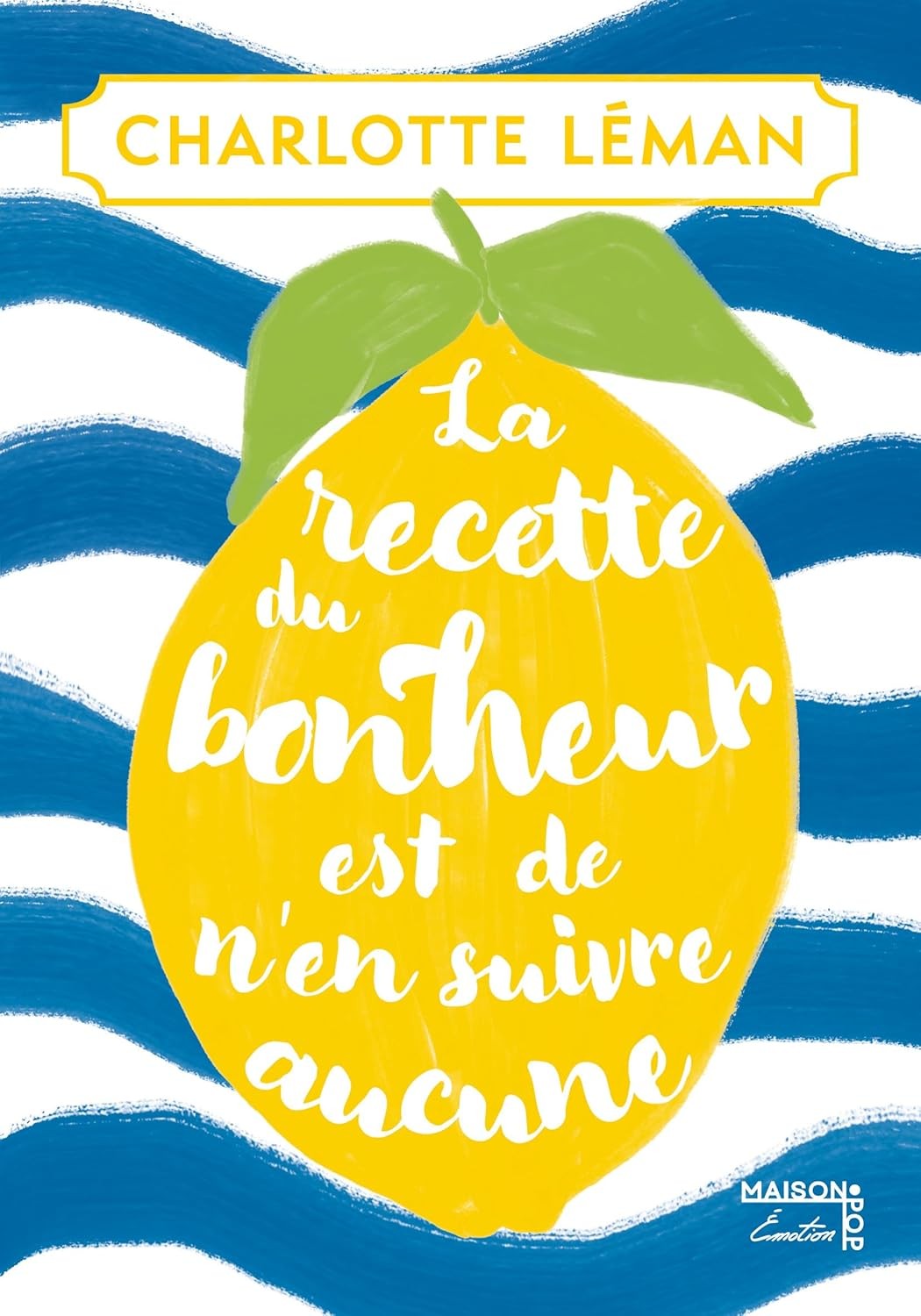 La recette du bonheur est de n’en suivre aucune