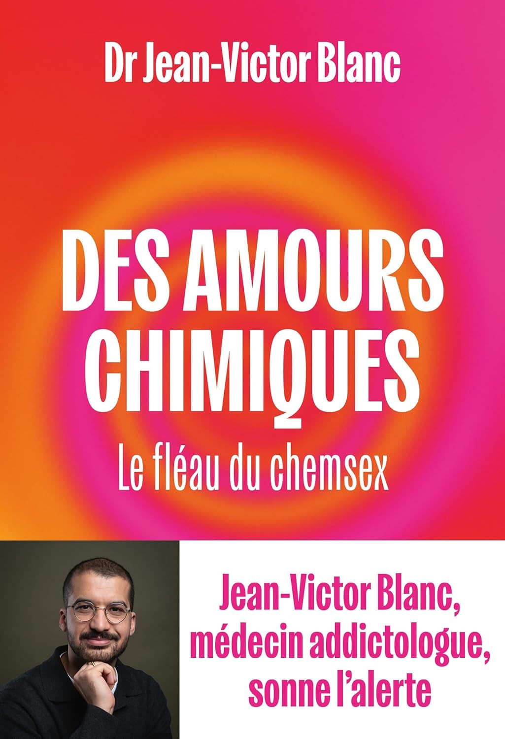 Des amours chimiques: Le fléau du chemsex