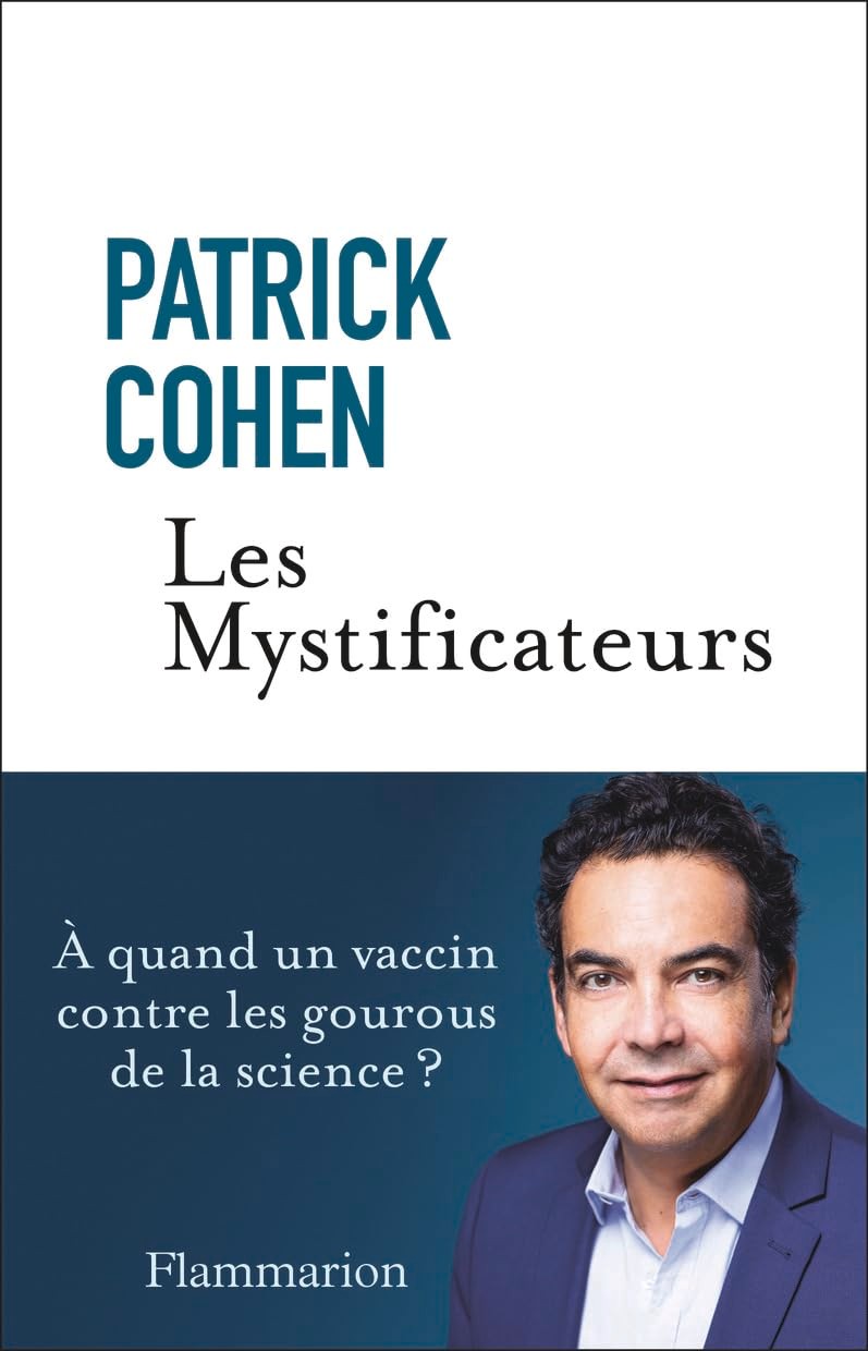 Les Mystificateurs. À quand un vaccin contre les gourous de la science ?