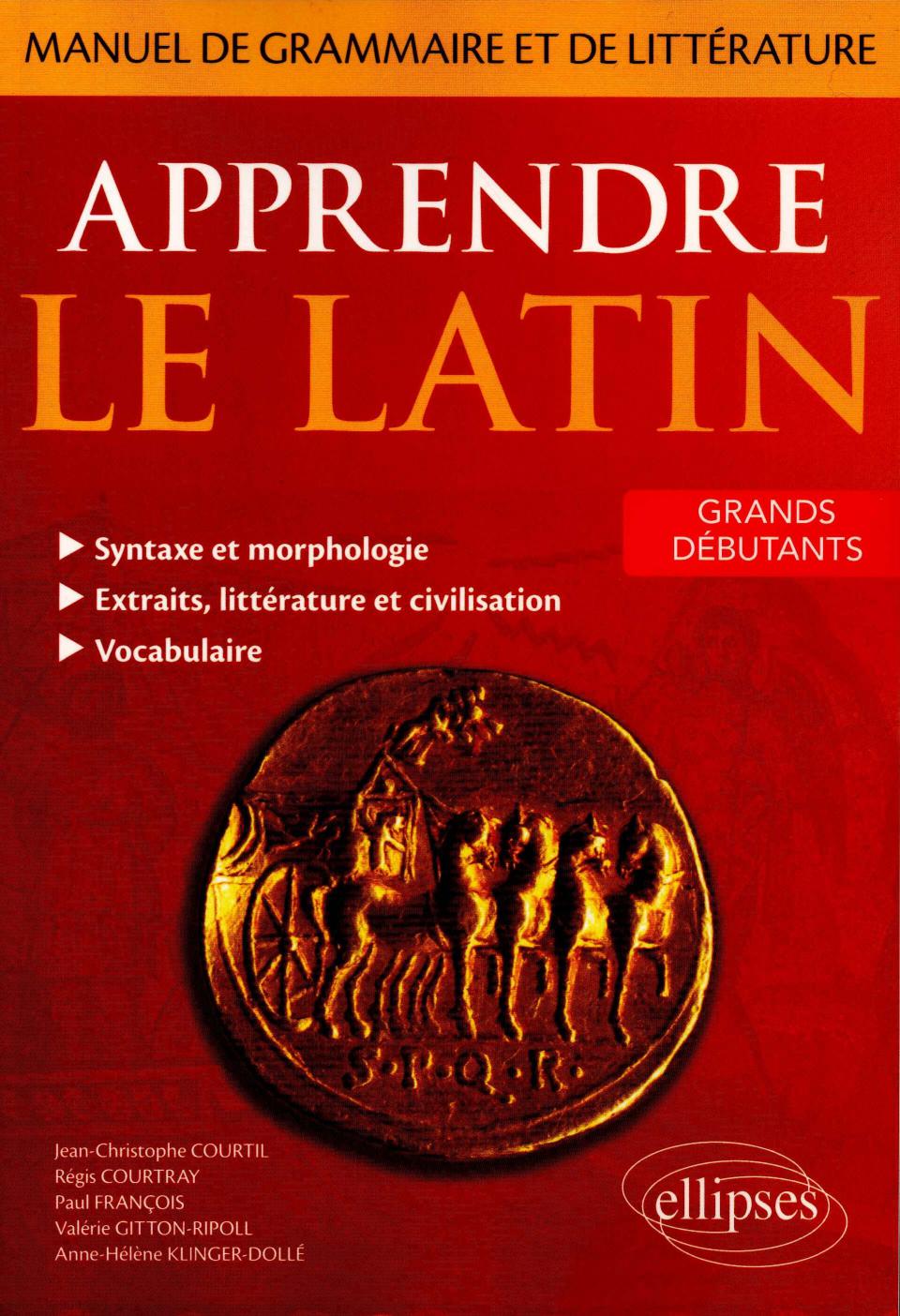 Apprendre le latin. Manuel de grammaire et de littérature. Grands débutants