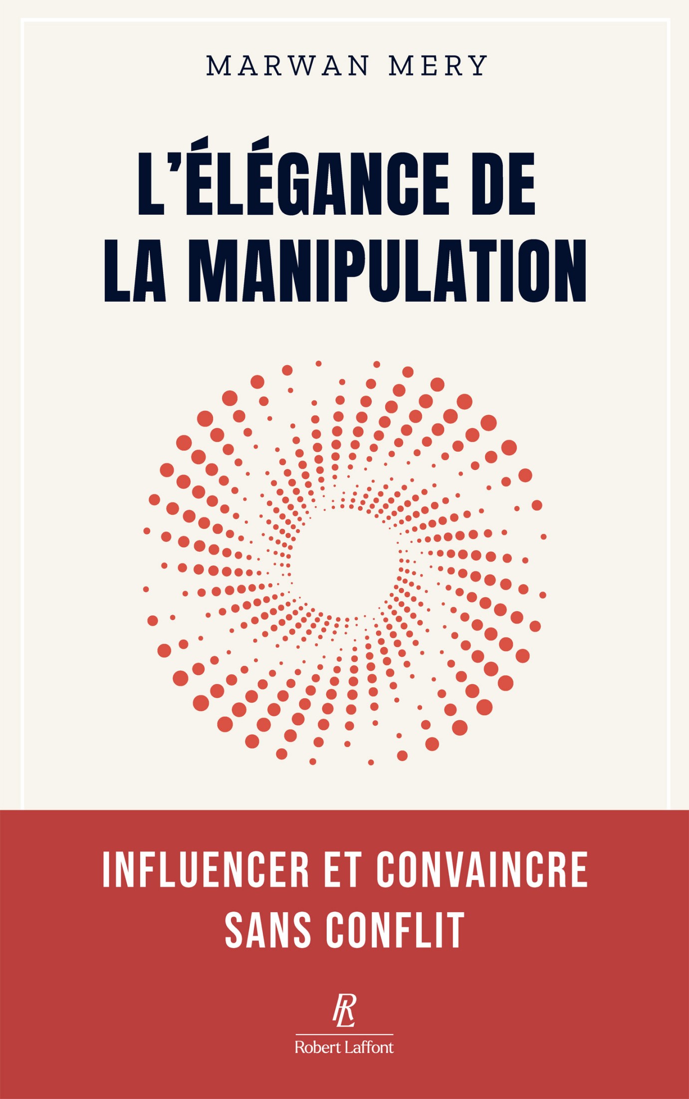 L'élégance de la manipulation - Influencer et convaincre sans conflit