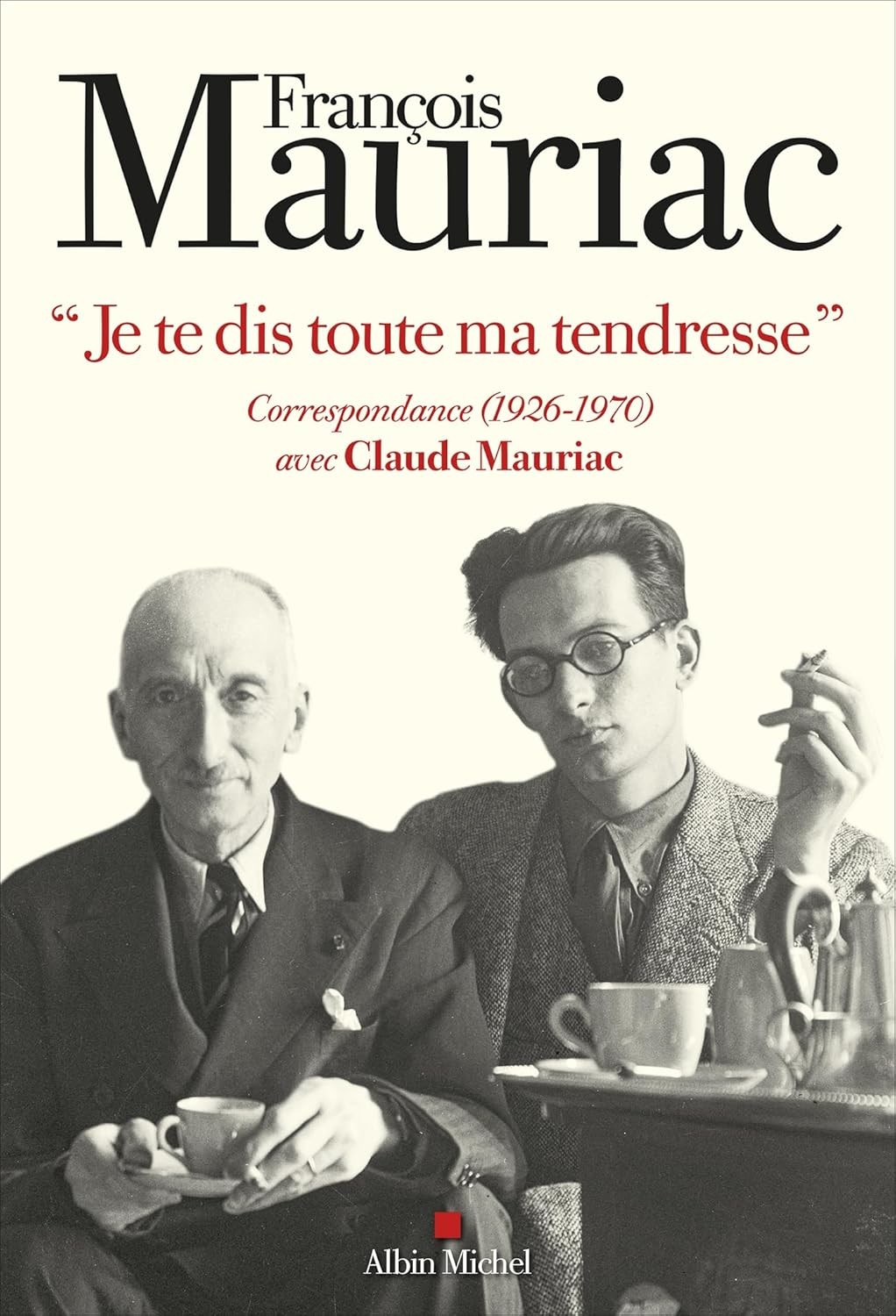 "Je te dis toute ma tendresse": Correspondance (1926-1970)