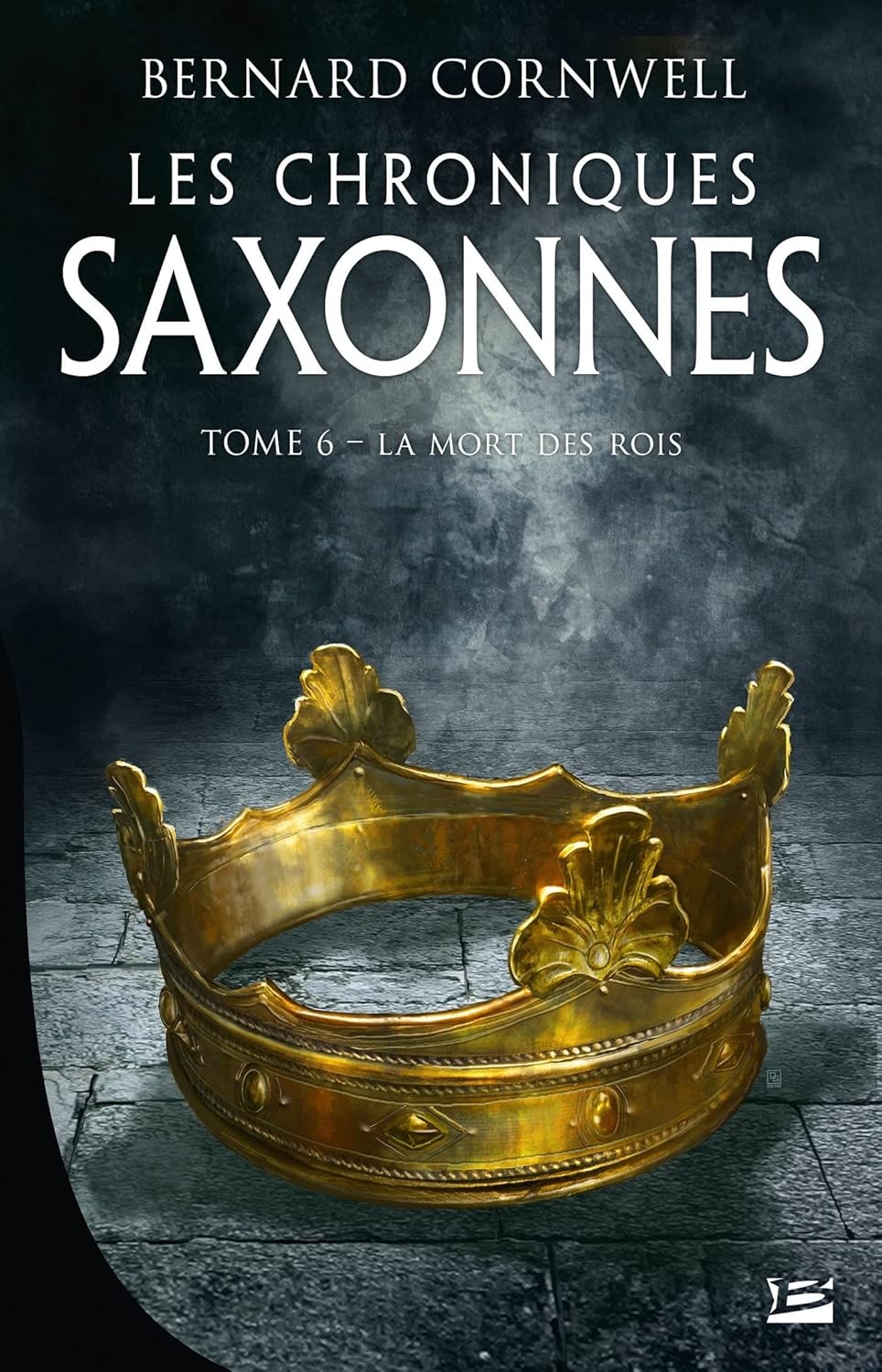La Mort des rois : Les Chroniques saxonnes, T6