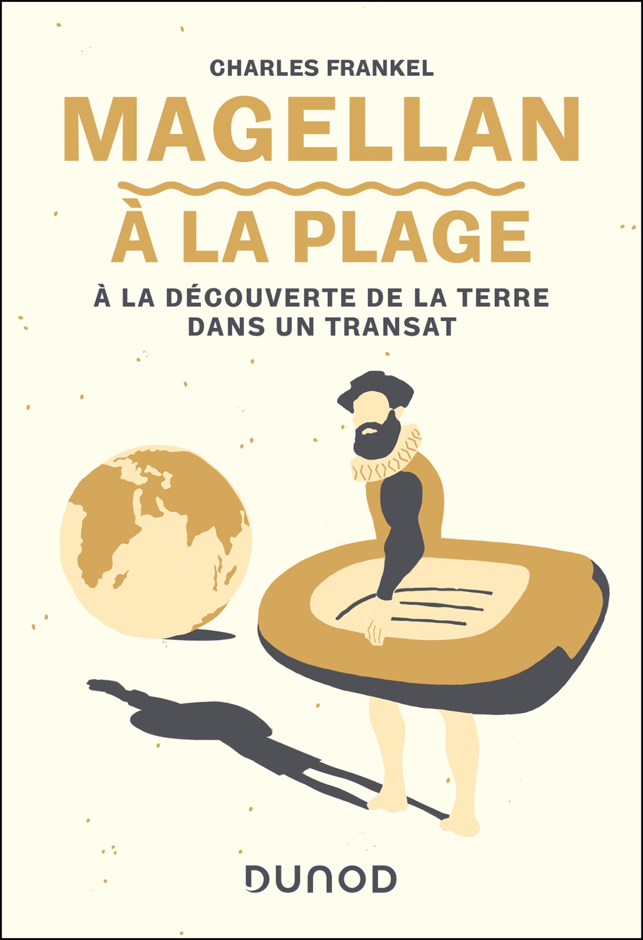 Magellan à la plage: A la découverte de la Terre dans un transat
