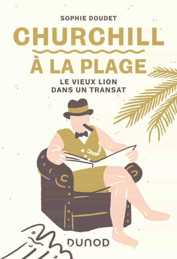 Churchill à la plage: le vieux lion dans un transat