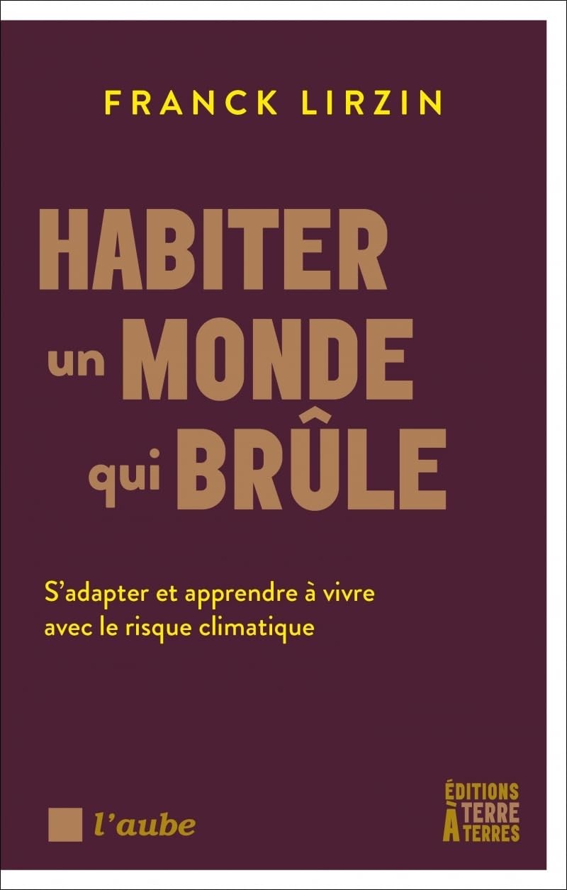 Habiter un monde qui brûle: S'adapter et apprendre à vivre avec le risque climatique