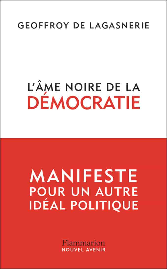 L'âme noire de la démocratie. Manifeste pour un autre idéal politique